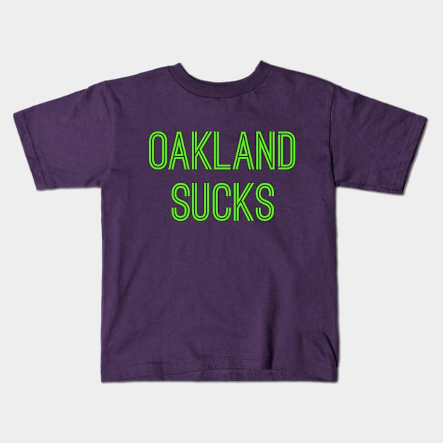 Oakland Sucks (Neon Green Text) Kids T-Shirt by caknuck